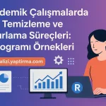 Akademik Çalışmalarda Veri Temizleme ve Hazırlama Süreçleri: R Programı Örnekleri
