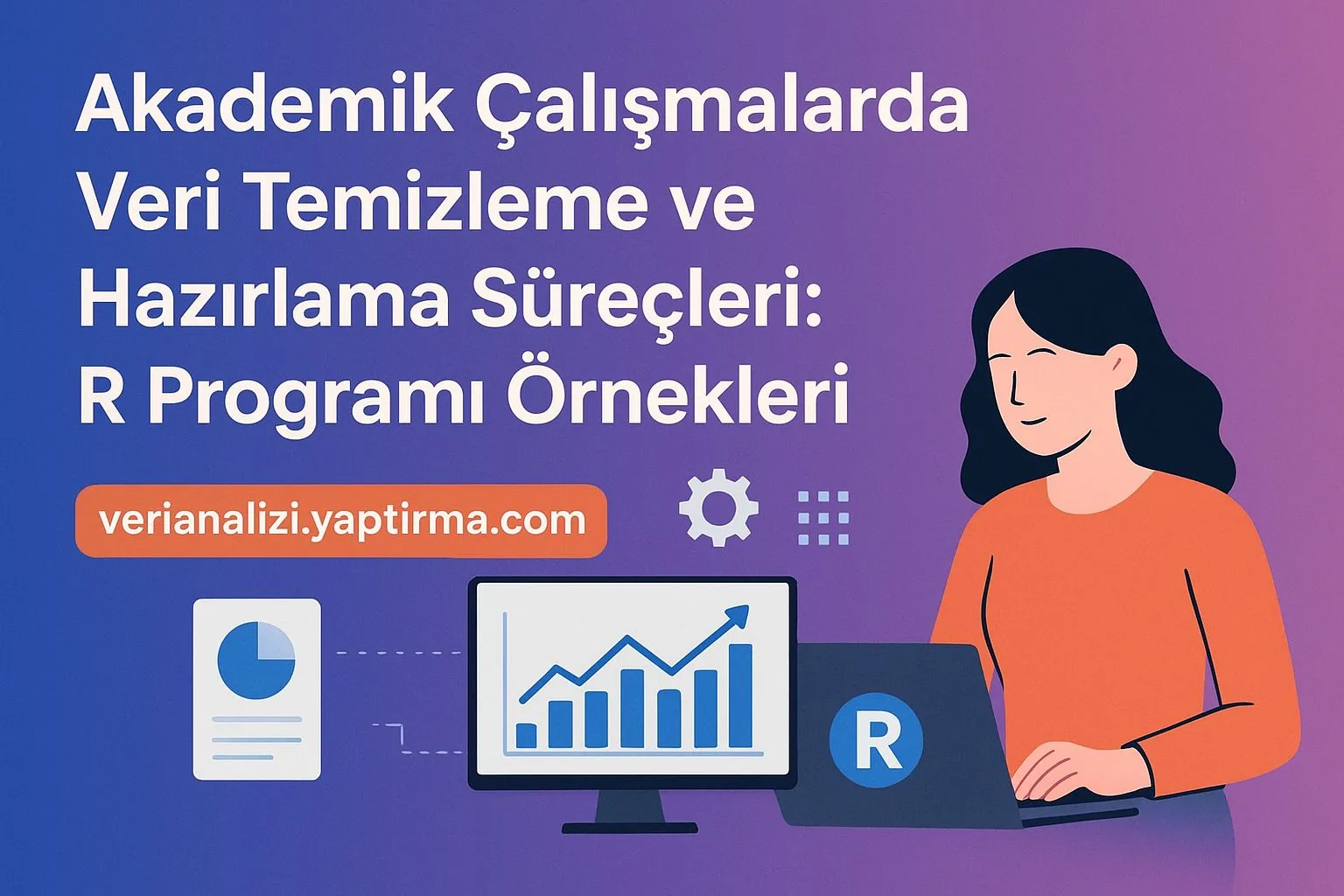 Read more about the article Akademik Çalışmalarda Veri Temizleme ve Hazırlama Süreçleri: R Programı Örnekleri