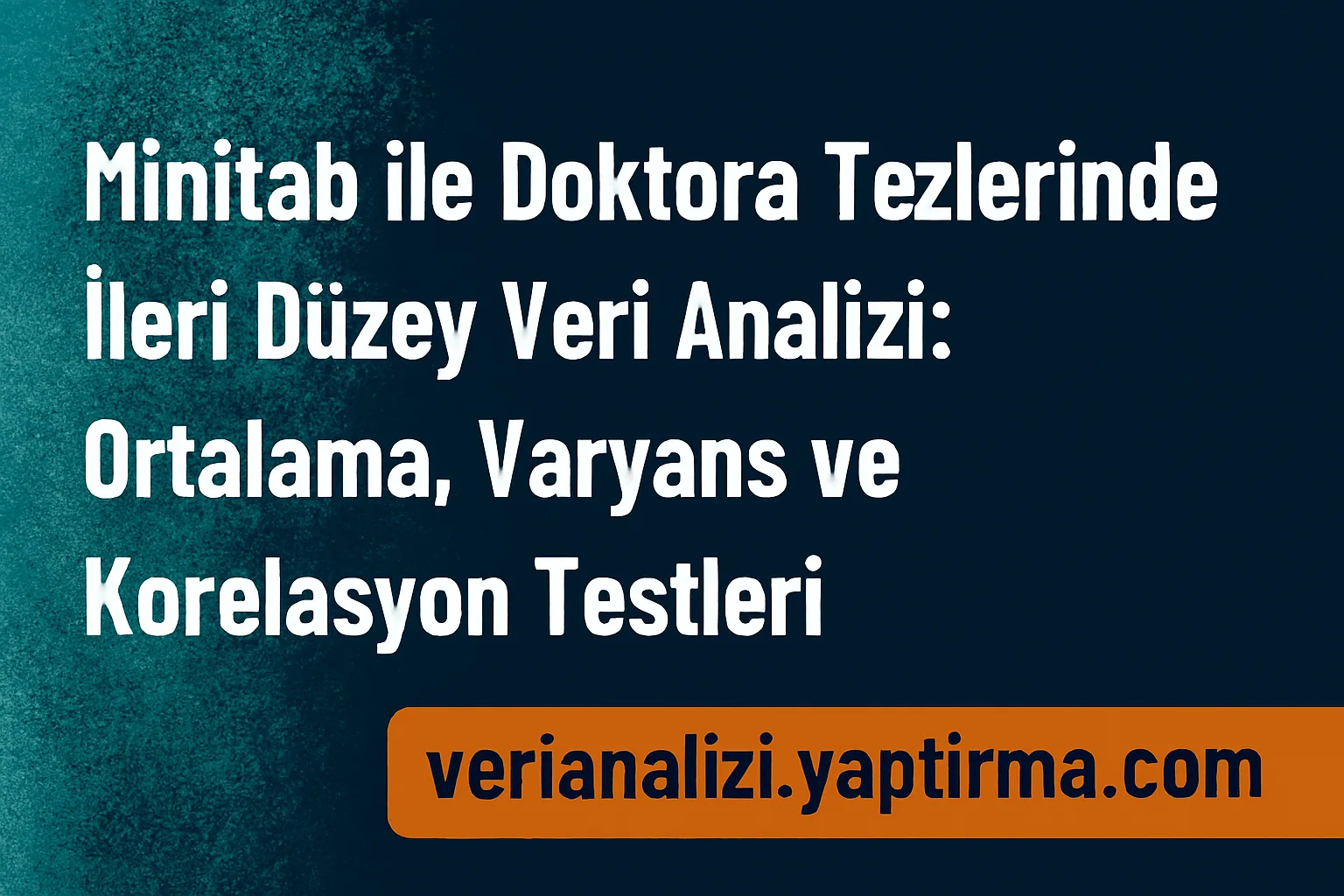Read more about the article Minitab ile Doktora Tezlerinde İleri Düzey Veri Analizi: Ortalama, Varyans ve Korelasyon Testleri