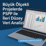 Büyük Ölçekli Projelerde PSPP ile İleri Düzey Veri Analizi