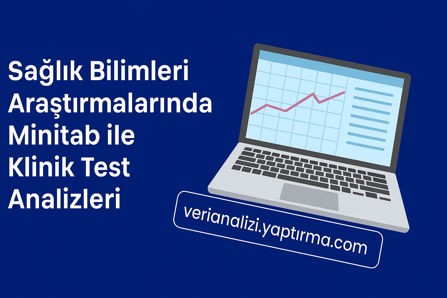 Read more about the article Sağlık Bilimleri Araştırmalarında Minitab ile Klinik Test Analizleri