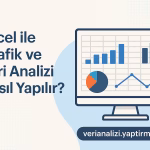 Excel ile Grafik ve Veri Analizi Nasıl Yapılır?