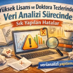 Yüksek Lisans ve Doktora Tezlerinde Veri Analizi Sürecinde Sık Yapılan Hatalar
