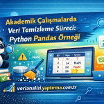 Akademik Çalışmalarda Veri Temizleme Süreci: Python Pandas Örneği