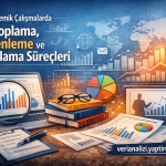 Akademik Çalışmalarda Veri Toplama, Düzenleme ve Raporlama Süreçleri