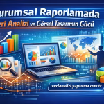Kurumsal Raporlamada Veri Analizi ve Görsel Tasarımın Gücü