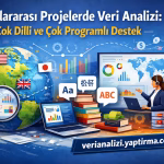 Uluslararası Projelerde Veri Analizi: Çok Dilli ve Çok Programlı Destek