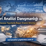 Veri Analizi Danışmanlığı ile Uluslararası Yayınlarda Başarı Oranını Artırma