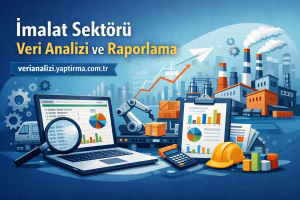 Excel'de İmalat Sektörü Veri Analizi ve Raporlama