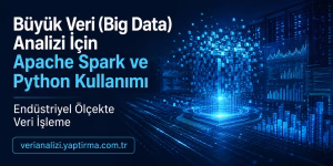 Turkish banner promoting Big Data analysis with Apache Spark and Python for industrial-scale data processing; includes the URL verianalizi.yaptirma.com.tr.