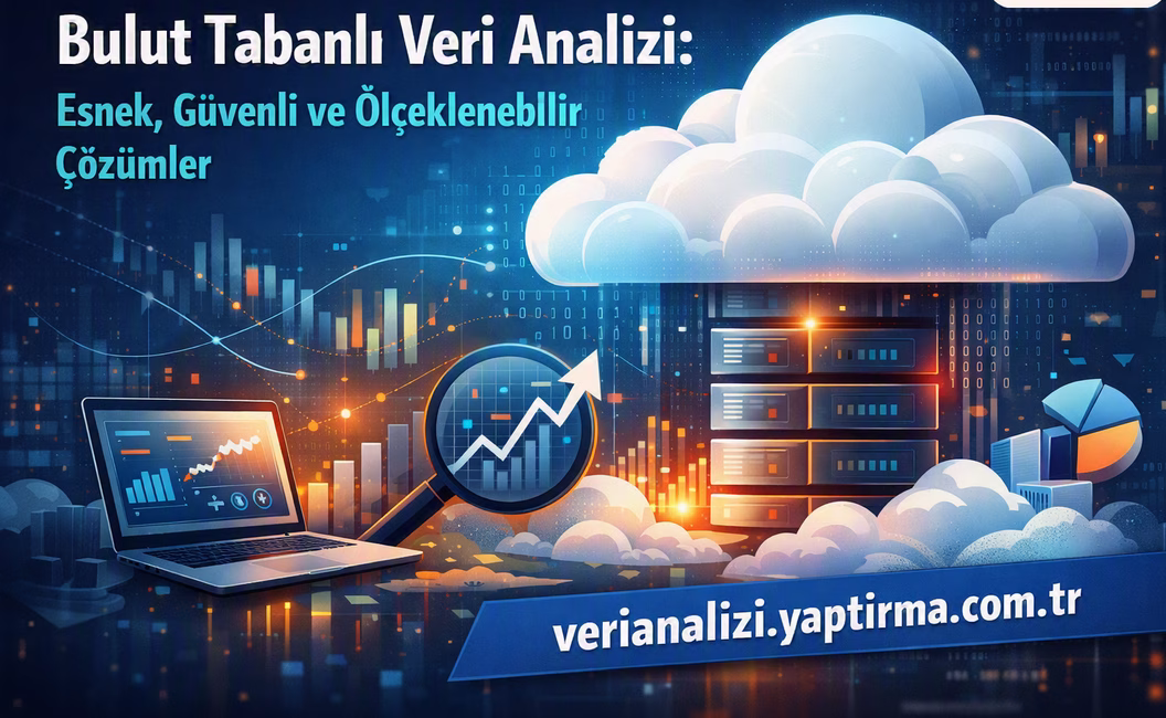 Read more about the article Bulut Tabanlı Veri Analizi: Esnek, Güvenli ve Ölçeklenebilir Çözümler