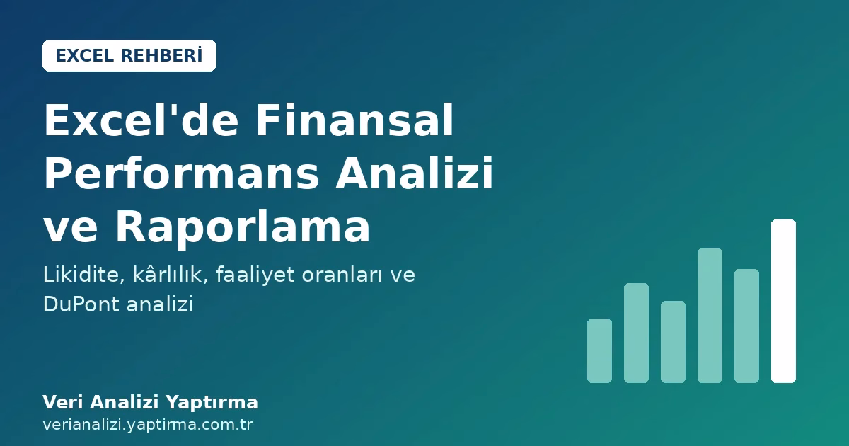 Excel'de finansal performans analizi: finansal oranlar, DuPont ve bütçe sapma raporu