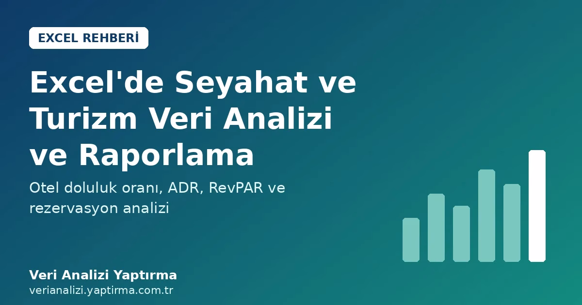 Excel'de Seyahat ve Turizm Veri Analizi ve Raporlama - Veri Analizi Yaptırma Merkezi & Danışmanlık Excel'de seyahat ve turizm veri analizi: otel doluluk oranı, ADR ve RevPAR raporu