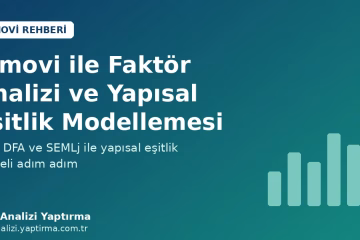 Jamovi ile faktör analizi ve yapısal eşitlik modellemesi: AFA, DFA ve SEMLj rehberi